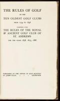 The Rules of Golf of the Ten Oldest Golf Clubs from 1754 to 1848, Together with the Rules of the Royal & Ancient Golf Club of St. Andrews for the Years 1858, 1875, 1888