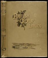 British Golf Links: A Short Account of the Leading Golf Links of the United Kingdom with Numerous Illustrations and Portraits