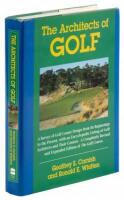 The Architects of Golf: A Survey of Golf Course Design from Its Beginnings to the Present, with an Encyclopedic Listing of Golf Course Architects and Their Courses