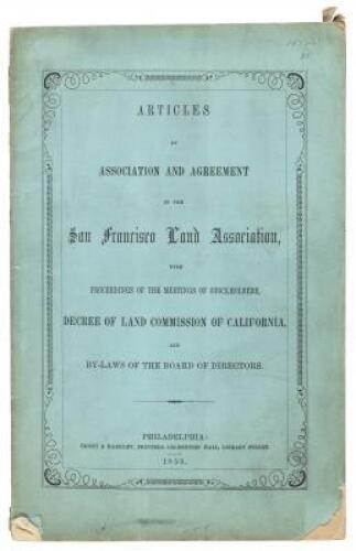 Articles of association and agreement of the San Francisco Land Association, with proceedings of the meetings of stockholders, decree of land commission of California, and by-laws of the Board of Directors