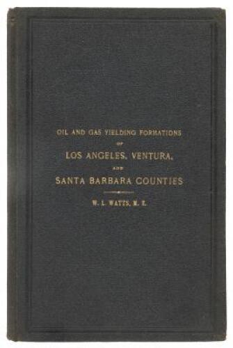 Oil and Gas Yielding Formations of Los Angeles, Ventura, and Santa Barbara Counties, Part 1. Bulletin No. 11