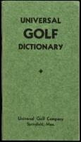 Universal Golf Dictionary: Summary of Golf and Golf Etiquette.