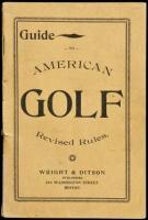 Wright & Ditson's Guide to American Golf, Containing the Rules of Golf, as Revised by the Royal and Ancient Golf Club of St. Andrews in 1891; with Rulings and Interpretations by the Executive Committee of the United States Golf Association in 1897; Direct