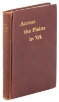 Across the Plains in '65. A Youngster's Journal, from "Gotham" to "Pike's Peak"