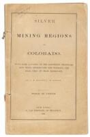 Silver Mining Regions of Colorado: With Some Account of the Different Processes Now Being Introduced for Working the Gold Ores of that Territory.