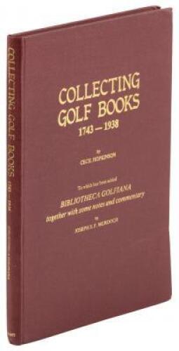 Collecting Golf Books, 1743-1938...to which has been added Bibliotheca Golfiana, together with some notes and commentary by Joseph S.F. Murdoch