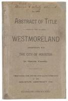 Abstract of Title to Westmoreland Addition to the City of Houston in Harris County. Prepared for South End Land Company by the Houston Abstract Co.