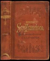 A History of the City of San Francisco and incidentally of the State of California