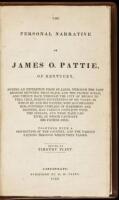 The Personal Narrative of James O. Pattie of Kentucky, During an expedition from St. Louis, through the vast regions between that place and the Pacific Ocean, and thence back through the City of Mexico to Vera Cruz, during journeyings of six years,...