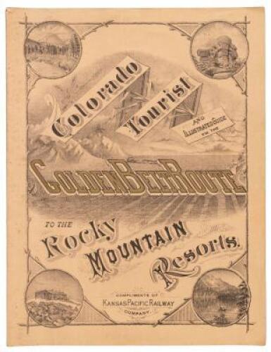 Colorado Tourist and Illustrated Guide Via the “Golden Belt Route” to the Rocky Mountain Resorts