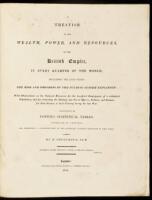 A Treatise on the Wealth, Power, and Resources of the British Empire in Every Quarter of the World, Including the East Indies...