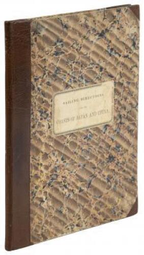 Sailing Directions and Nautical Remarks by Officers of the Late U.S. Naval Expedition to Japan under the Command of Commodore M.C.Perry
