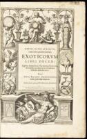 Exoticorum libri decem: Quibus Animalium, Pantarum, Aromatum, aliorumque peregrinorum Fructuum historiae describuntur
