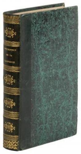 Description de la Nouvelle Californie: Geographique, Politique et Morale... Avec une grande carte de la Nouvelle Californie, des cartes particulières des Baies de Monterey et de San-Francisco, de L'Isthme de Panama, de Cap Horn et du Détroit de Magellan, 