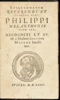 Epigrammatum Reverendi et Clariss. Viri Philippi Melanthonis Libri Sex, Recogniti et Avcti a Doctore Iohanne Maiore Ioachimo