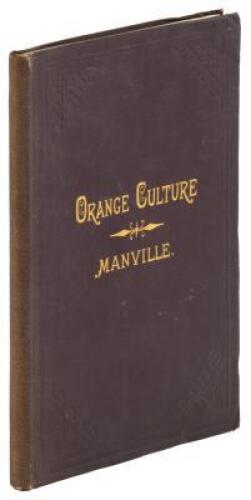 Practical Orange Culture: Including the Culture of the Orange, Lemon, Lime, and Other Citrus Fruits, as Grown in Florida.