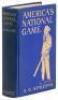 America's National Game: Historical Facts...Evolution, Development and Popularity of Base Ball with Personal Reminiscences of its Vicissitudes, its Victories and its Votaries