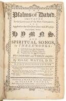 The Psalms of David Imitated in the Language of the New-Testament, and Applied to the Christian State and Worship. Together with Hymns and Spiritual Songs, in Three Books.