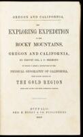 Oregon and California: The Exploring Expedition to the Rocky Mountains, Oregon and California...to which is added a Description of the Physical Geography of California, with recent notices of the Gold Region from the Latest and Most Authentic Sources