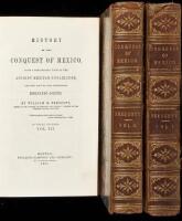 History of the Conquest of Mexico, with a Preliminary View of the Ancient Mexican Civilization, and the Life of the Conquerer Hernando Cortez