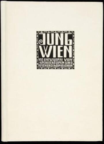 Jung Wien. Ergebnisse aus der Wiener-Kunstgewerbe-Schule