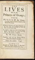 The Lives of All the Princes of Orange; From William the Great, Founder of the Common-wealth of the United Provinces