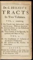 Dr. G. Burnet's tracts in two volumes. Vol. I. containing, I. His travels into Switzerland, Italy and Germany: with an appendix. II. Animadversions on the Reflections upon the travels. III. Three letters of the Quietists, Inquisition, and state of Italy..