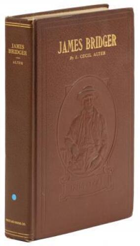 James Bridger: Trapper, Frontiersman, Scout and Guide. A Historical Narrative.... To which is incorporated a verbatim copy, annotated, of James Bridger: A Biographical Sketch by Maj. Gen. Grenville M. Dodge