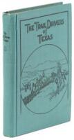 The Trail Drivers of Texas: Interesting Sketches of Early Cowboys and Their Experiences on the Range and on the Trail During the Days that Tried Men's Souls - True Narratives Related by Real Cow-Punchers and Men who Fathered the Cattle Industry in Texas