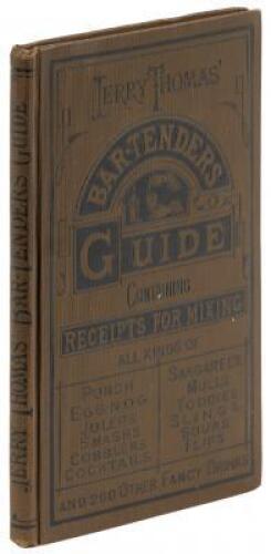 The Bar-Tender's Guide or How to Mix All Kinds of Plain and Fancy Drinks: Containing Clear and Reliable Directions for Mixing All the Beverages Used in the United States, Together with the Most Popular British, French, German, Italian, Russian, and Spanis