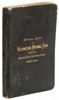 Official Guide to the Yellowstone National Park. A Manual For Tourists, Being a Description of the Mammoth Hot Springs, The Geyser Basins, The Cataracts, The Ca&ntilde;ons, and Other Features...