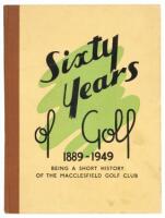 Sixty Years of Golf: Being a Short History of The Macclesfield Golf Club 1889-1949