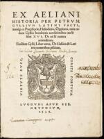 Ex Aeliani Historia per Petrum Gyllium Latini Facti Itemque ex Porphyrio, Heliodoro, Oppiana, tum Eodem Gyllio Luclentis Accessionibus Aucti Libri XVI