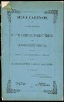 Silva Capensis, Or A Description of South African Forest-Trees, and Arborescent Shrubs, Used for Technical and Oeconomical Purposes by the Colonists of the Cape of Good Hope