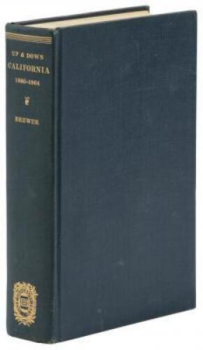 Up and Down California in 1860-1864: The Journal of William H. Brewer, Professor of Agriculture in the Sheffield Scientific School from 1864 to 1903