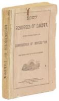 Resources of Dakota. An official publication compiled by the commissioner of immigration, under authority granted by the territorial legislature. Containing descriptive statements and general information relating to the soil, climate, productions...
