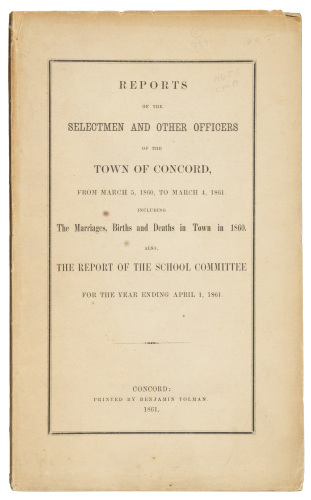 Reports of the Selectmen, and Other Officers of the Town of Concord, From March 5, 1860, to March 4, 1861: Including the Marriages, Births and Deaths in Town in 1860, Also, the Report of the School Committee for the Year Ending April 1, 1861
