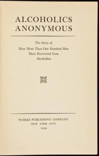 Alcoholics Anonymous: The Story of How More Than One Hundred Men Have Recovered from Alcoholism