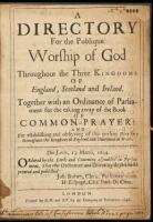 A Directory for the Publique Worship of God Throughout the Three Kingdoms of England, Scotland and Ireland. Together with an Ordinance of Parliament for the taking away of the Book of Common-Prayer...