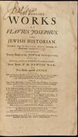 The Genuine Works of Flavius Josephus the Jewish Historian...Containing Twenty Books of the Jewish Antiquities, with the Appendix, or Life of Josephus, written by himself: Seven Books of the Jewish War: and Two Books against Apion...