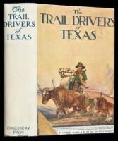 The Trail Drivers of Texas: Interesting Sketches of Early Cowboys and Their Experiences on the Range and on the Trail During the Days that Tried Men's Souls - True Narratives Related by Real Cow-Punchers and Men who Fathered the Cattle Industry in Texas