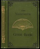 The Yosemite Guide-Book: A Description of the Yosemite Valley and the Adjacent Region of the Sierra Nevada, and of the Big Trees of California