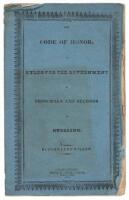 The Code of Honor; Rules for the Government of Principals and Seconds in Duelling.