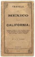 Travels in Mexico and California: Comprising a Journal of a Tour from Brazos Santiago, Through Central Mexico, by Way of Monterey, Chihuahua, the Country of the Apaches, and the River Gila, to the Mining Districts of California