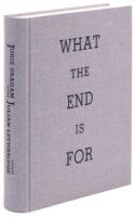 What the End is For: A Selection of Poems, 1977-2011