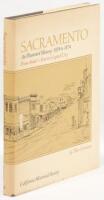 Sacramento An Illustrated History: 1839 to 1874 From Sutter's Fort to Capital City