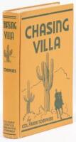 Chasing Villa: The Story Behind the Story of Pershing's Expedition Into Mexico