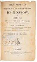 Description historique et topographique de Moskow: ou détails sur les moeurs et usages des habitans de cette grande ville, sur les palais, monumens, tombeaux des czars, monastères, églises, édifices publics qu'elle renferme, sur les fêtes et cérémonies re