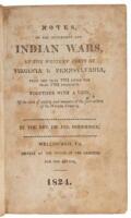 Notes on the Settlement and Indian Wars of the Western Parts of Virginia and Pennsylvania, from the Year 1763 until the Year 1783 Inclusive