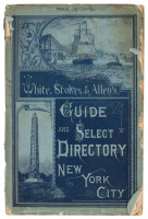 White, Stokes, & Allen's Guide and Select Directory. What to See and Where to Buy in New York City, with a Map, a List of Prominent Residents, and Plans of the Principal Theatres